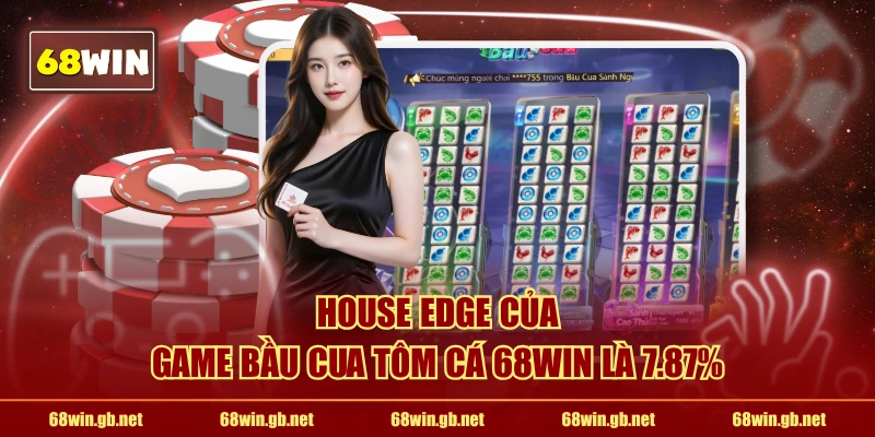 House Edge của game Bầu Cua Tôm Cá 68WIN là 7.87%